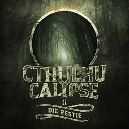 Das Buch “Cthulhucalypse, Folge 2: Die Bestie – Christian Gailus” online hören