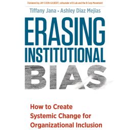 Das Buch “Erasing Institutional Bias - How to Create Systemic Change for Organizational Inclusion (Unabridged) – Ashley Diaz Mejias, Tiffany Jana” online hören