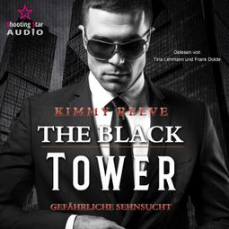 Das Buch «The Black Tower - Gefährliche Sehnsucht - The Black Tower, Band 1 (ungekürzt) – Kimmy Reeve» online hören
