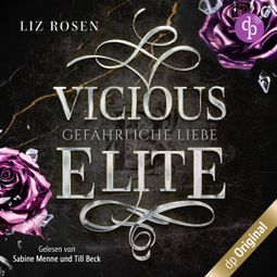 Das Buch “Vicious Elite - Gefährliche Liebe - Blackbury Academy-Reihe, Band 3 (Ungekürzt) – Liz Rosen” online hören