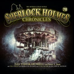 Das Buch “Sherlock Holmes Chronicles, Folge 78: Das Todeskarussell – James A. Brett” online hören