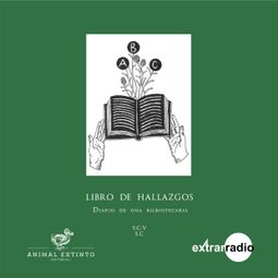 Das Buch “Libro de hallazgos - Diario de una bibliotecaria (completo) – Yessica Chiquillo” online hören