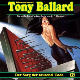 Das Buch «Tony Ballard, Folge 15: Der Sarg der tausend Tode – Alex Streb, Thomas Birker, A. F. Morland» online hören