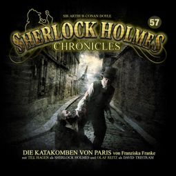Das Buch “Sherlock Holmes Chronicles, Folge 57: Die Katakomben von Paris – Franziska Franke” online hören