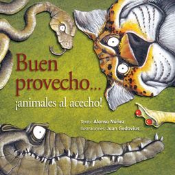 Das Buch “Buen provecho... ¡animales al acecho! – Alonso Núñez Sarrapy” online hören