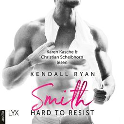 Das Buch «Hard to Resist - Smith - Roommates, Band 2 (Ungekürzt) – Kendall Ryan» online hören