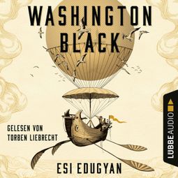 Das Buch “Washington Black (Ungekürzt) – Esi Edugyan” online hören