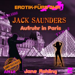 Das Buch “Erotik für's Ohr, Jack Saunders: Aufruhr in Paris 2 – Jane Rohling” online hören