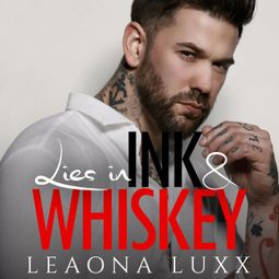 Das Buch “Lies & Whiskey Duet, Book 1: Lies in Ink and Whiskey – Leaona Luxx” online hören