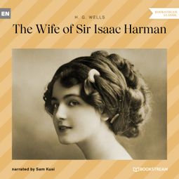 Das Buch “The Wife of Sir Isaac Harman (Unabridged) – H. G. Wells” online hören