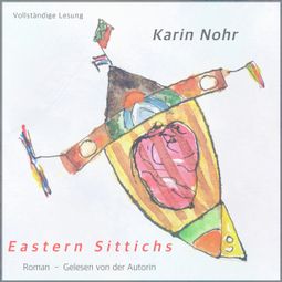 Das Buch “Eastern Sittichs (ungekürzt) – Karin Nohr” online hören