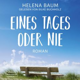 Das Buch “Eines Tages oder nie (ungekürzt) – Helena Baum” online hören