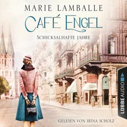 Das Buch “Schicksalhafte Jahre - Café-Engel-Saga, Teil 2 (ungekürzt) – Marie Lamballe” online hören