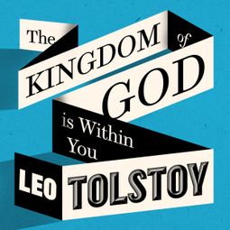 Das Buch “The Kingdom of God Is Within You (Unabridged) – Leo Tolstoy” online hören