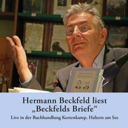 Das Buch “Hermann Beckfeld liest "Beckfelds Briefe" - Live in der Buchhandlung Kortenkamp, Haltern am See – Hermann Beckfeld” online hören