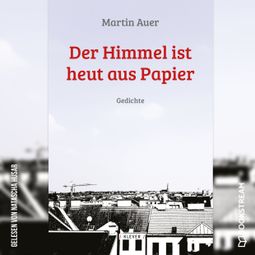 Das Buch “Der Himmel ist heut aus Papier - Gedichte (Ungekürzt) – Martin Auer” online hören