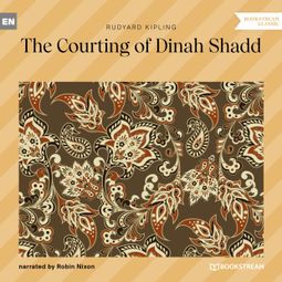 Das Buch “The Courting of Dinah Shadd (Unabridged) – Rudyard Kipling” online hören