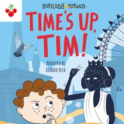 Das Buch “Time's Up, Tim! - Hopeless Heroes, Book 10 (Unabridged) – Stella Tarakson” online hören