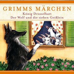 Das Buch “Grimms Märchen, König Drosselbart/ Der Wolf und die sieben Geißlein – Evelyn Hardey” online hören