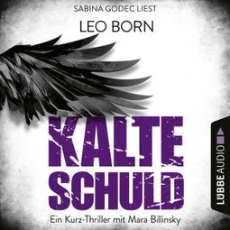 Das Buch “Kalte Schuld - Ein Kurz-Thriller mit Mara-Billinsky (Ungekürzt) – Leo Born” online hören
