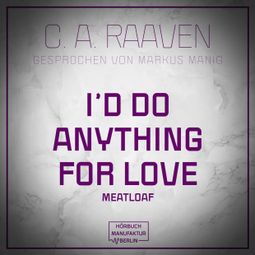 Das Buch “I would do anything for love (ungekürzt) – C. A. Raaven” online hören