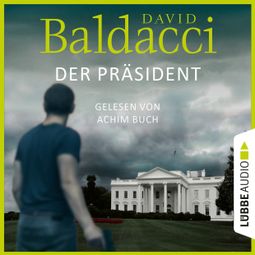 Das Buch «Der Präsident (Ungekürzt) – David Baldacci» online hören