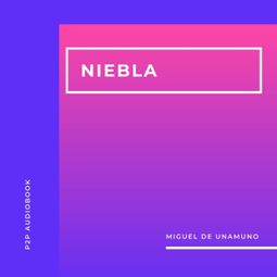 Das Buch “Niebla (Completo) – Miguel De Unamuno” online hören
