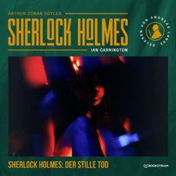 Das Buch “Sherlock Holmes: Der stille Tod (Ungekürzt) – Ian Carrington, Arthur Conan Doyle” online hören