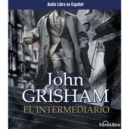 Das Buch “El Intermediario (abreviado) – John Grisham” online hören