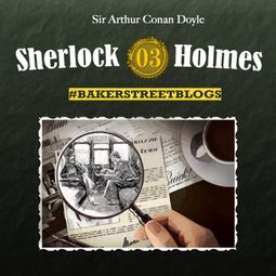 Das Buch “Sherlock Holmes, Bakerstreet Blogs, Folge 3 – Sabine Friedrich, Karolin Hagendorf” online hören