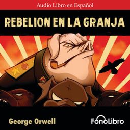 Das Buch “Rebelión en la Granja (abreviado) – George Orwell” online hören