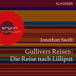 Das Buch “Gullivers Reisen - Die Reise nach Lilliput (Ungekürzte Lesung) – Jonathan Swift” online hören