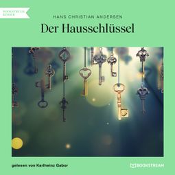Das Buch “Der Hausschlüssel (Ungekürzt) – Hans Christian Andersen” online hören