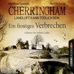 Das Buch «Cherringham - Landluft kann tödlich sein, Folge 8: Ein frostiges Verbrechen – Matthew Costello, Neil Richards» online hören