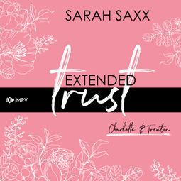 Das Buch “Extended trust: Charlotte & Trenton (ungekürzt) – Sarah Saxx” online hören