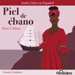 Das Buch “Piel de ébano. Versión Completa (Completo) – Marco T. Robayo” online hören