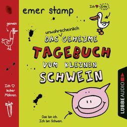 Das Buch “Das unwahrscheinlich geheime Tagebuch vom kleinen Schwein, Folge 1 – Emer Stamp” online hören