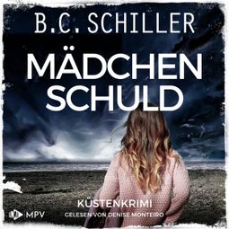 Das Buch “Mädchenschuld: Küstenkrimi - Ana Ortega ermittelt, Band 1 (ungekürzt) – B. C. Schiller” online hören