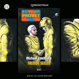 Das Buch “Fremde Seelen - Raumschiff Promet - Von Stern zu Stern, Folge 12 (Ungekürzt) – Michael Edelbrock” online hören