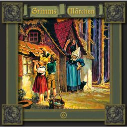 Das Buch “Grimms Märchen, Folge 6: Hänsel und Gretel / Die sieben Raben / Die Gänsehirtin am Brunnen – Brüder Grimm” online hören