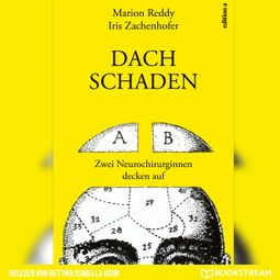 Das Buch “Dachschaden - Zwei Neurochirurginnen decken auf (Ungekürzt) – Marion Reddy, Iris Zachenhofer” online hören
