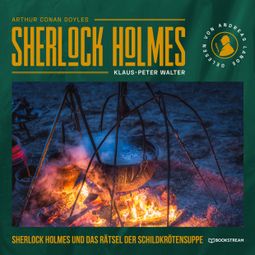 Das Buch “Sherlock Holmes und das Rätsel der Schildkrötensuppe - Eine neue Sherlock Holmes Kriminalgeschichte (Ungekürzt) – Arthur Conan Doyle, Uwe Niemann” online hören