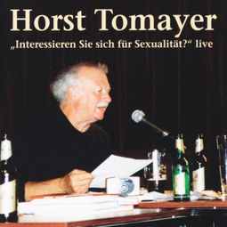 Das Buch “Interessieren Sie sich für Sexualität  (Live) – Horst Tomayer” online hören