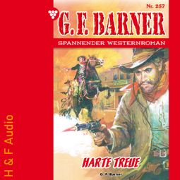 Das Buch “Harte Treue - G. F. Barner, Band 257 (ungekürzt) – G. F. Barner” online hören