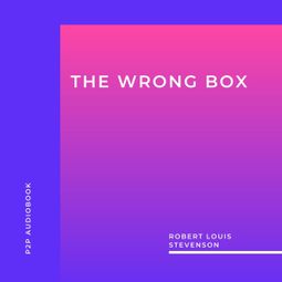 Das Buch “The Wrong Box (Unabridged) – Robert Louis Stevenson” online hören