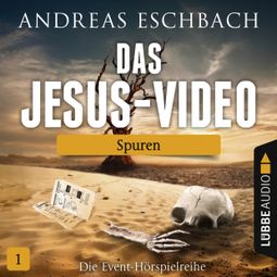 Das Buch “Das Jesus-Video, Folge 1: Spuren – Andreas Eschbach” online hören