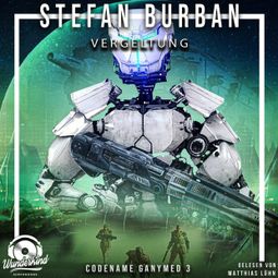 Das Buch “Vergeltung - Codename Ganymed - Das gefallene Imperium, Band 3 (ungekürzt) – Stefan Burban” online hören
