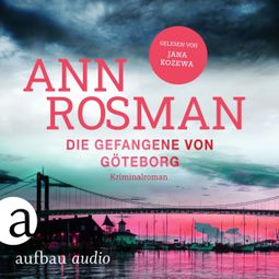 Das Buch “Die Gefangene von Göteborg - Karin Adler ermittelt, Band 4 (Ungekürzt) – Ann Rosman” online hören