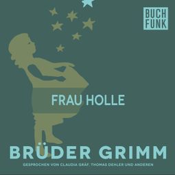 Das Buch “Frau Holle – Brüder Grimm” online hören