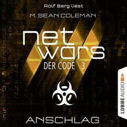 Das Buch “Netwars - Der Code, Folge 3: Anschlag – M. Sean Coleman” online hören